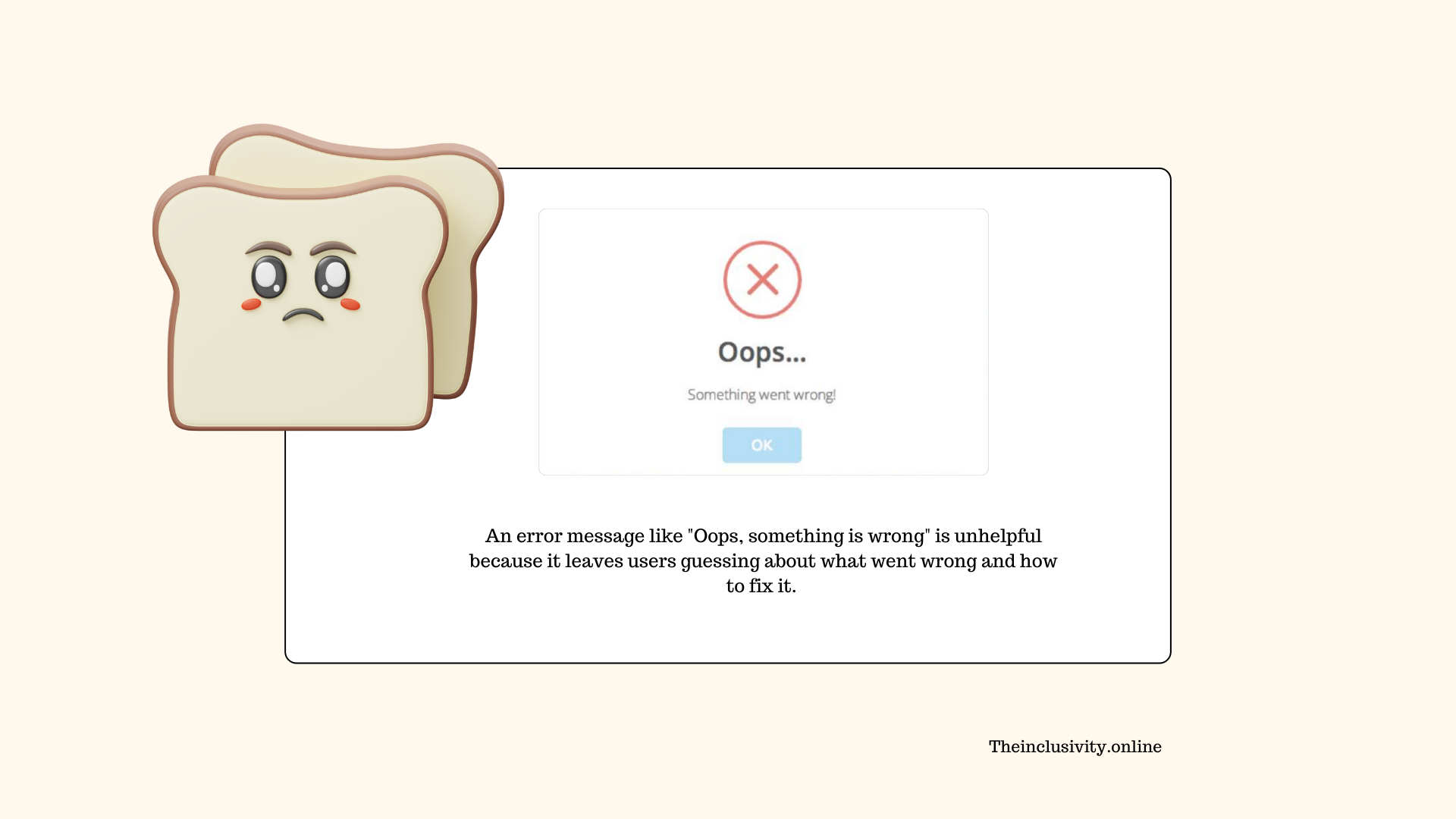 An infographic with a popup example of bad feedback that says: An error message like "Oops, something is wrong" is unhelpful because it leaves users guessing about what went wrong and how to fix it.