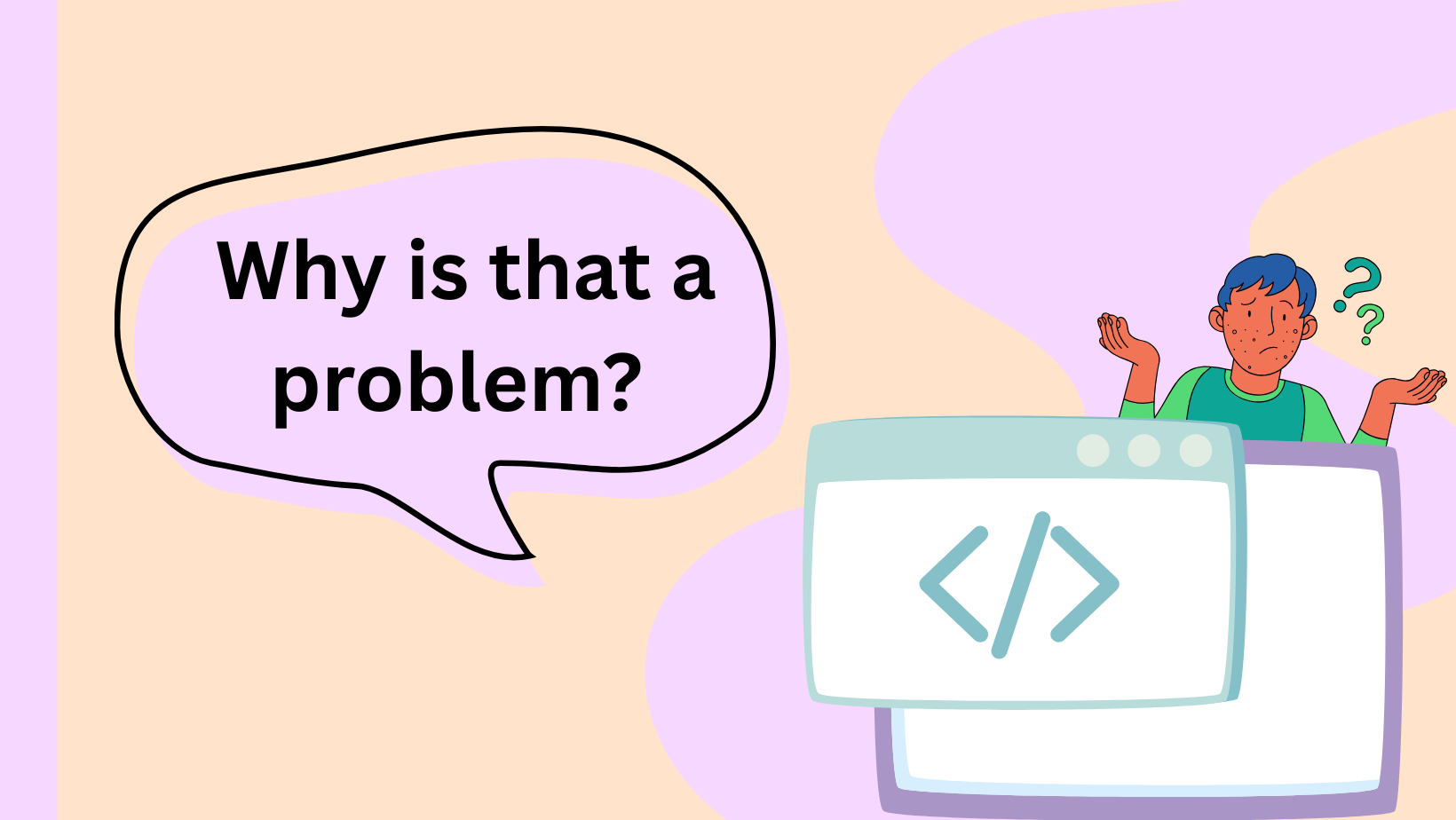 A confused young person hidden behind an illustration of a computer and a speech bubble that says: Why is that a problem to use nested interactive controls?